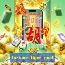 fortune tiger qual a melhor plataforma